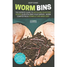 Worm Bins: The Experts' Guide To Upcycling Your Food Scraps & Revitalising Your Garden - Worm Composting & Vermiculture Made Easy