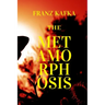 The Metamorphosis: New Edition - The Metamorphosis by Franz Kafka