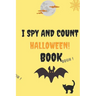 I Spy and Count Halloween Book: A Fun Guessing Game Book for 2-5 Year Old's (Halloween Activity Book)