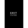 Shit That Needs To Get Done
