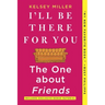 I'll Be There for You: The One about Friends