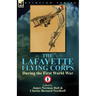 The Lafayette Flying Corps-During the First World War: Volume 1