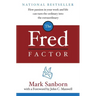 The Fred Factor: How Passion in Your Work and Life Can Turn the Ordinary Into the Extraordinary