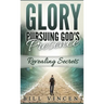 Glory Pursuing Gods Presence (Pocket Sized): Revealing Secrets