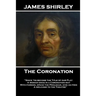 James Shirley - The Coronation: "What wind brought thee hither? In what old hollow tree, or rotten wall Hast thou been like a Swallow all this winter,