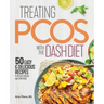 Treating Pcos with the Dash Diet: Empower the Warrior from Within