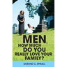 Men, How Much Do You Really Love Your Family?