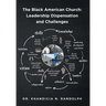 The Black American Church: Leadership Dispensation and Challenges