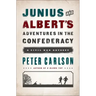 Junius and Albert's Adventures in the Confederacy: A Civil War Odyssey