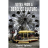 Notes from a Derelict Culture