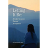 Letting It Be: Mindful Lessons Toward Acceptance