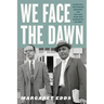 We Face the Dawn: Oliver Hill, Spottswood Robinson, and the Legal Team That Dismantled Jim Crow