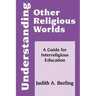 Understanding Other Religious Worlds: A Guide for Interreligious Education