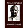 Willis Newton The True Story of the Notorious Newton Gang