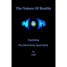 The Nature Of Reality: Exploding The Mind Body Spirit Myth
