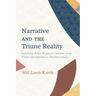 Narrative and the Triune Reality: Examining Robert W. Jenson's Doctrine of the Trinity with Reference to Eberhard Jüngel