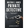 "Milton C. James"---Private Detective