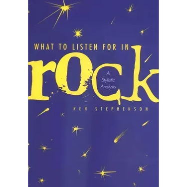 What to Listen for in Rock: A Stylistic Analysis