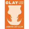 Clay: A Human History