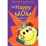 The Happy Mom Handbook
