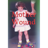Mother Wound