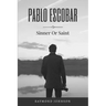 Pablo Escobar: Sinner Or Saint