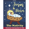 The Nativity, Jesus is Born: Christmas Coloring Book for Kids