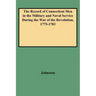 Record of Connecticut Men in the Military and Naval Service During the War of the Revolution, 1775-1783