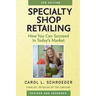 Specialty Shop Retailing: How You Can Succeed in Today's Market