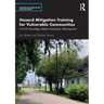 Hazard Mitigation Training for Vulnerable Communities: A K.A.P.S. (Knowledge, Attitude, Preparedness, Skills) Approach