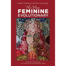 The New Feminine Evolutionary: Embody Presence-Become the Change