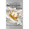 The Madness of Gods and Kings