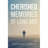 Cherished Memories Of Long Ago
