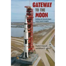 Gateway to the Moon: Building the Kennedy Space Center Launch Complex