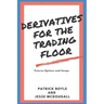Derivatives for the Trading Floor: Futures, Options and Swaps