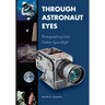 Through Astronaut Eyes: Photographing Early Human Spaceflight