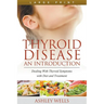 Thyroid Disease: An Introduction (Large Print): Dealing with Thyroid Symptoms with Diet and Treatment