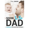 Soon To Be DAD: Handbook For Expectant Fathers