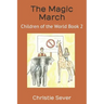 The Magic March: Children of the World Book 2