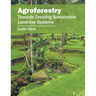 Agroforestry: Towards Creating Sustainable Land-Use Systems