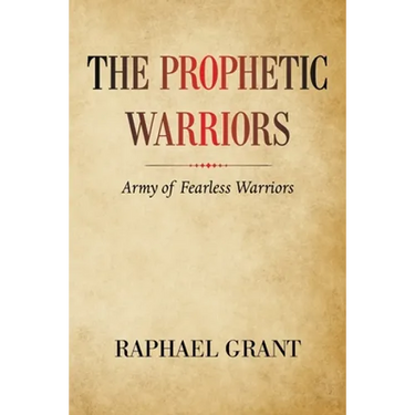 The Prophetic Warriors: Army of Fearless Warriors