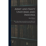 Army and Navy Uniforms and Insignia: How to Know Rank, Corps and Service in the Military and Naval Forces of the United States and Foreign Countries