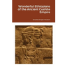 Wonderful Ethiopians of the Ancient Cushite Empire