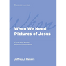 When We Need Pictures of Jesus