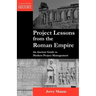 Project Lessons from the Roman Empire: An Ancient Guide to Modern Project Management