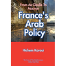 France's Arab Policy: From De Gaulle to Macron