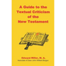 A Guide to the Textual Criticism of the New Testament