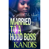 Married To A Hood Boss: An Urban Romance Novel