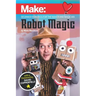 Robot Magic: Beginner Robotics for the Maker and Magician