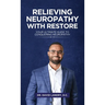 Relieving Neuropathy With RESTORE: Your Ultimate Guide to Conquering Neuropathy